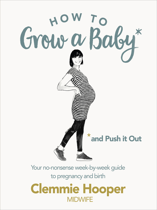 Title details for How to Grow a Baby and Push It Out by Clemmie Hooper - Available